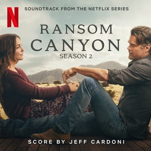 Ransom Canyon Season 2 (Soundtrack from the Netflix Series)